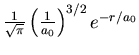 ${1\over \sqrt{\pi}}\left({1\over a_0}\right)^{3/2}e^{-r/a_0}$