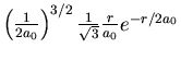 $\left({1\over 2a_0}\right)^{3/2}{1\over \sqrt{3}}{r\over a_0}e^{-r/2a_0}$