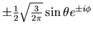 $\pm {1\over 2} \sqrt{3\over 2\pi}\sin{\theta}e^{\pm i\phi}$
