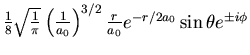 ${1\over 8} \sqrt{1\over \pi} \left({1\over a_0}\right)^{3/2}{r\over a_0}e^{-r/2a_0}\sin{\theta}e^{\pm i\phi}$