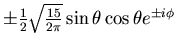 $\pm {1\over 2}\sqrt{15\over 2\pi}\sin{\theta}\cos{\theta}e^{\pm i\phi}$