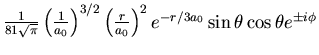${1\over 81\sqrt{\pi}}\left({1\over a_0}\right)^{3/2} \left({r\over a_0}\right)^2e^{-r/3a_0}\sin{\theta}\cos{\theta}e^{\pm i\phi}$