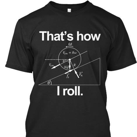 T-shirt with the message 'That's How I Roll'