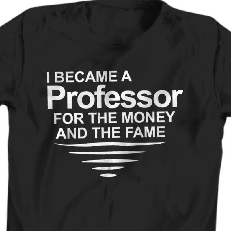 Photo of T-shirt: Why I became a professor