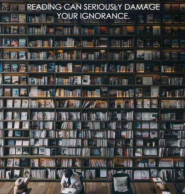 Warning: Reading can seriously damage your ignorance