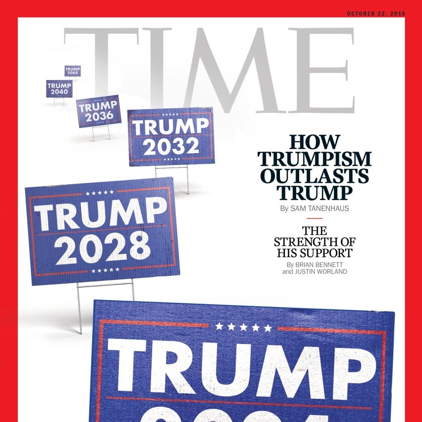 Time magazine's cover photo, issue of October 22, 2018, warns that even when Trump is gone, Trumpism will linger on.