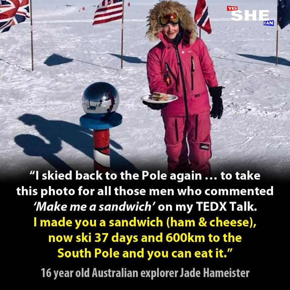 An accomplished woman athlete tells men who insulted her to come get their sandwiches at the South Pole!