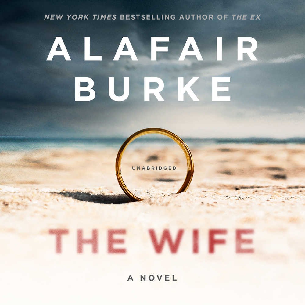 Cover image of 'The Wife,' a novel by Alafair Burke