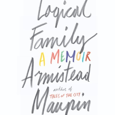 Cover image of Armistead Maupin's 'Logical Family: A Memoir'