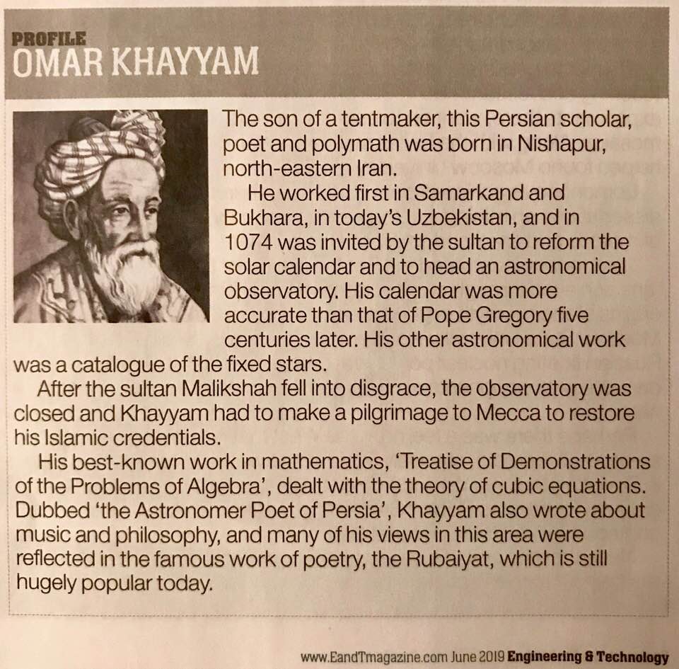 Among eight other all-round geniuses listed in the June 2019 issue of E&T magazine, commemorating Leonardo, is the Iranian scholar, poet, and polymath, Omar Khayyam