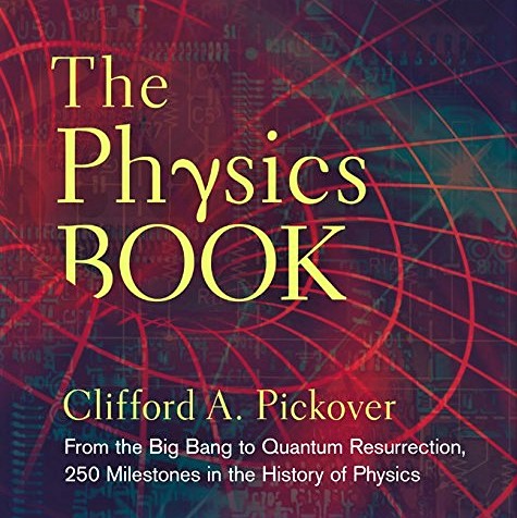 Cover image of Clifford A. Pickover's 'The Physics Book'