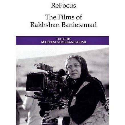 Cover image of Maryam Ghorbankarimi's 'ReFocus: The Films of Rakhshan Banietemad'