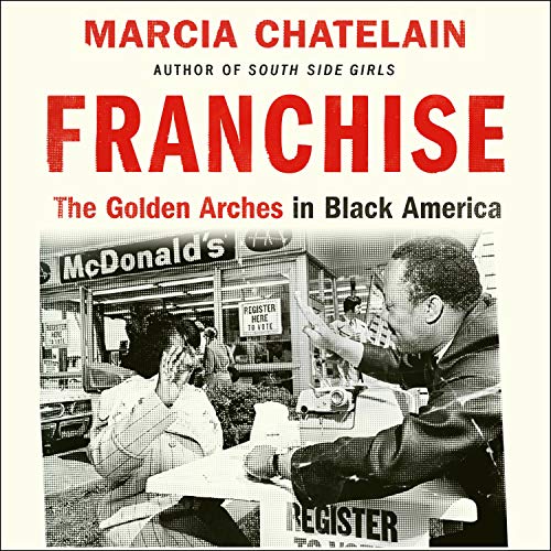 Cover image of Marcia Chatelain's 'Franchise: The Golden Arches in Black America'