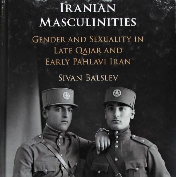Book intro: 'Iranian Masculinities: Gender and Sexuality in Late Qajar and Early Pahlavi Iran'