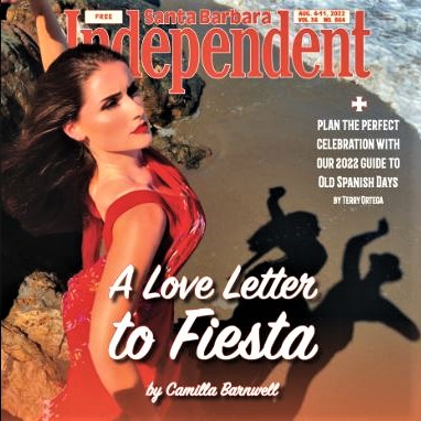 Santa Barbara Independent cover image, issue of August 4-11, 2022: Fiesta