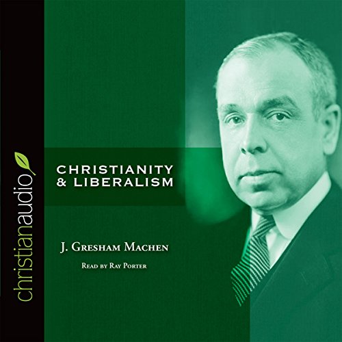 Cover image of J. Gresham Machen's 'Christianity & Liberalism'