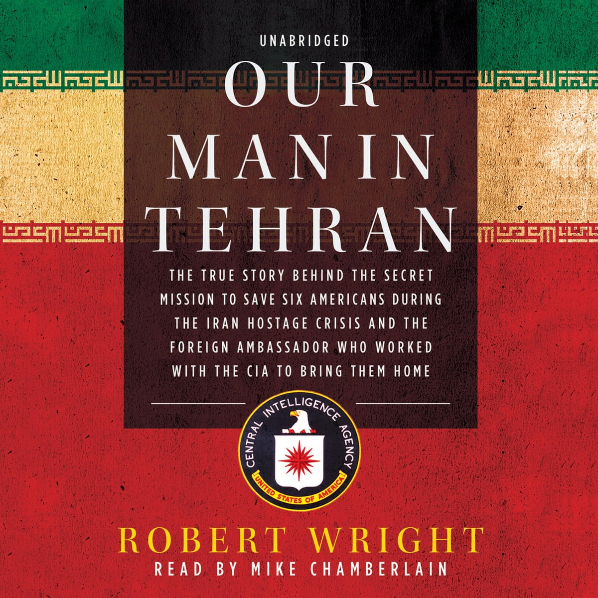 Cover image of Robert A. Wright's 'Our Man in Tehran'