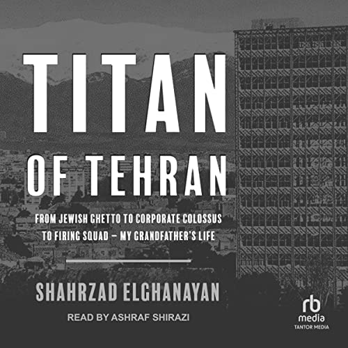 Cover image of Shahrzad Elghnayan's 'Titan of Tehran'