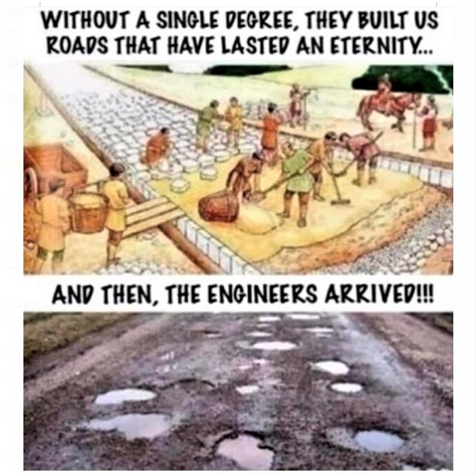 Ancient roads built by workers with no degrees lasted for an eternity. Then, the engineers arrived!