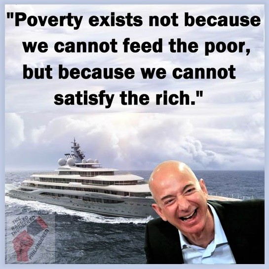 Meme: 'Poverty exists not because we cannot feed the poor, but because we cannot satisfy the rich'