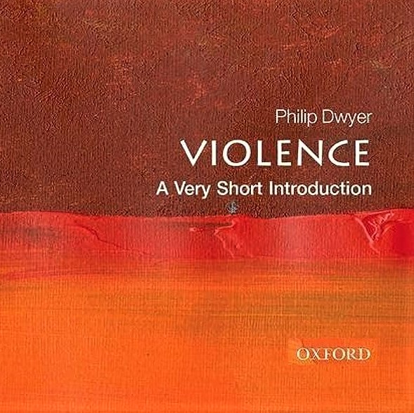 Cover image for Philip Dwyer's 'Violence: A Very Short Introduction'