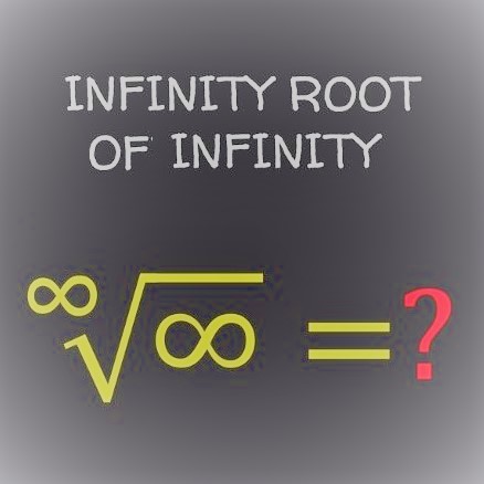 Math puzzle: What is the infinity root of infinity?