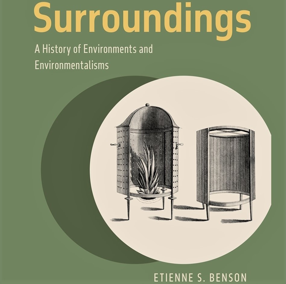 Cover image of Etienne S. Benson's 'Surroundings: A History of Environments and Environmentalisms'