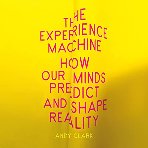 Cover image of Andy Clark's 'The Experience Machine'