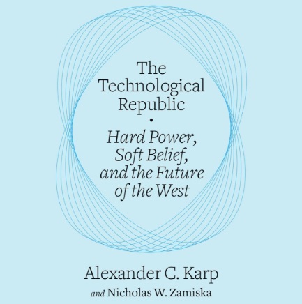 Cover image for Karp's and Zamiska's 'The Technological Republic'